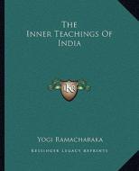 The Inner Teachings of India di Yogi Ramacharaka edito da Kessinger Publishing