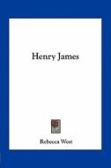 Henry James di Rebecca West edito da Kessinger Publishing