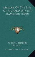 Memoir of the Life of Richard Winter Hamilton (1850) di William Hendry Stowell edito da Kessinger Publishing