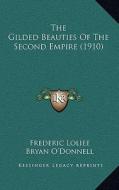 The Gilded Beauties of the Second Empire (1910) di Frederic Loliee edito da Kessinger Publishing
