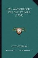 Das Wasserrecht Der Weistumer (1905) di Otto Peterka edito da Kessinger Publishing
