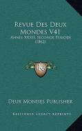 Revue Des Deux Mondes V41: Annee XXXII, Seconde Periode (1862) di Deux Mondes Publisher edito da Kessinger Publishing