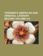 Trubner's American and Oriental Literary Record Volume 5-8 di Books Group edito da Rarebooksclub.com