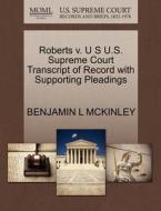 Roberts V. U S U.s. Supreme Court Transcript Of Record With Supporting Pleadings di Benjamin L McKinley edito da Gale, U.s. Supreme Court Records