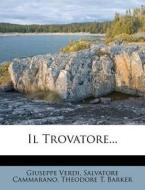 Il Trovatore... di Giuseppe Verdi, Salvatore Cammarano edito da Nabu Press