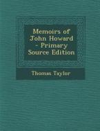 Memoirs of John Howard di Thomas Taylor edito da Nabu Press