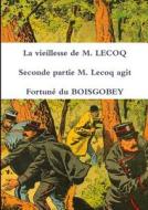 La Vieillesse De M. Lecoq Seconde Partie M. Lecoq Agit di Fortune Du Boisgobey edito da Lulu Press Inc