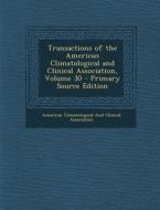Transactions of the American Climatological and Clinical Association, Volume 30 - Primary Source Edition edito da Nabu Press