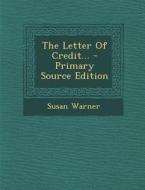 The Letter of Credit... - Primary Source Edition di Susan Warner edito da Nabu Press