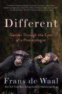 Different: Gender Through the Eyes of a Primatologist di Frans de Waal edito da W W NORTON & CO