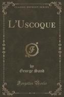 L'uscoque (classic Reprint) di George Sand edito da Forgotten Books