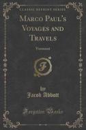 Marco Paul's Voyages And Travels di Jacob Abbott edito da Forgotten Books
