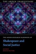 The Arden Research Handbook of Shakespeare and Social Justice edito da ARDEN SHAKESPEARE