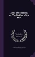 Anne Of Geierstein; Or, The Maiden Of The Mist di Sir Walter Scott edito da Palala Press