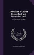 Evaluation Of City Of Boston Park And Recreation Land di Halvorson Company Inc edito da Palala Press