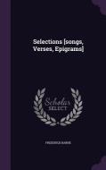 Selections [songs, Verses, Epigrams] di Frederick Barne edito da Palala Press