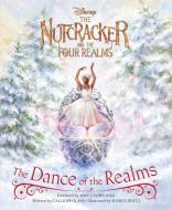 The Nutcracker and the Four Realms: The Dance of the Realms di Disney Book Group edito da Hachette Book Group USA