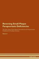 Reversing Small Plaque Parapsoriasis: Deficiencies The Raw Vegan Plant-Based Detoxification & Regeneration Workbook for  di Health Central edito da LIGHTNING SOURCE INC