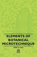 Elements of Botanical Microtechnique di John E. Sass edito da Bente Press