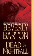 Dead By Nightfall di Beverly Barton edito da Kensington Publishing