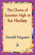 The Chums of Scranton High at Ice Hockey di Donald Ferguson edito da 1st World Library - Literary Society