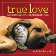 True Love di Rachel Buchholz edito da National Geographic Society