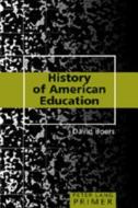 History of American Education Primer di David Boers edito da Lang, Peter