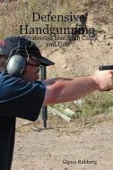 Defensive Handgunning: A Treatise on Handgun Carry and Use di Glenn Rehberg edito da Createspace
