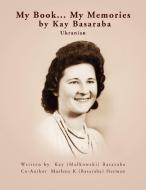 My Book... My Memories By Kay Basaraba di Kay edito da Xlibris
