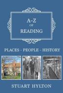 A-Z of Reading di Stuart Hylton edito da Amberley Publishing