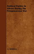 Political Parties In Athens During The Peloponnesian War di L. Whibley edito da Mayo Press