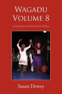 Wagadu Volume 8 di Susan Dewey edito da Xlibris
