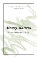 Money Matters di Denise LeBlanc edito da FriesenPress