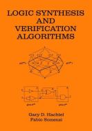 Logic Synthesis and Verification Algorithms di Gary D. Hachtel, Fabio Somenzi edito da Springer US