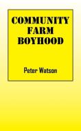 Community Farm Boyhood di Peter Watson edito da OUTSKIRTS PR