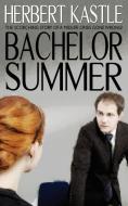 Bachelor Summer di Herbert Kastle edito da Wildside Press