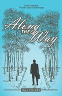 Along the Way di Paul Phillips edito da Archway Publishing