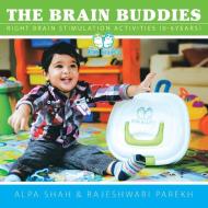The Brain Buddies di Alpa Shah, Rajeshwari Parekh edito da Partridge Singapore