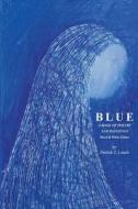 Blue: Poetry and Art by Patrick J. Leach - Black & White Edition di MR Patrick J. Leach edito da Createspace