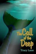 The Call of the Deep di Tracy Lane edito da Createspace
