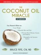 The Coconut Oil Miracle: 5th Edition di Bruce Fife edito da Tantor Audio