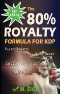 Ka-Ching! the 80% Royalty Formula for Kdp: Buyer Beware: You Will Never Settle for 70% Royalty Again! di M. Eigh edito da Createspace