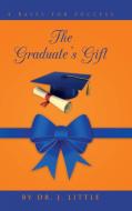 The Graduate's Gift di Dr J. Little edito da AuthorHouse