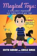 Magic Toys: A Story about Organization and Taking Care of Your Toys. di Uncle Amos, Edith Ordan edito da Createspace