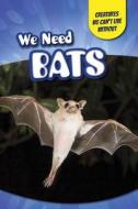 We Need Bats di Heather Moore Niver edito da PowerKids Press