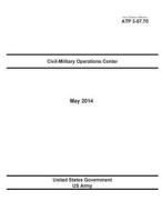 Army Techniques Publication Atp 3-57.70 Civil-Military Operations Center May 2014 di United States Government Us Army edito da Createspace