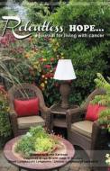 Relentlesshope: A Journal for Living with Cancer (Lined Garden Hope) di Suess Karlsson edito da Createspace