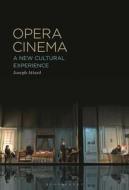 Opera Cinema: A New Cultural Experience di Joseph Attard edito da BLOOMSBURY ACADEMIC