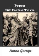 Popes: 101 Facts & Trivia di Anura Guruge edito da Createspace