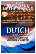 The Best of Beautiful Netherlands for Tourists & Dutch for Beginners di Getaway Guides edito da Createspace Independent Publishing Platform